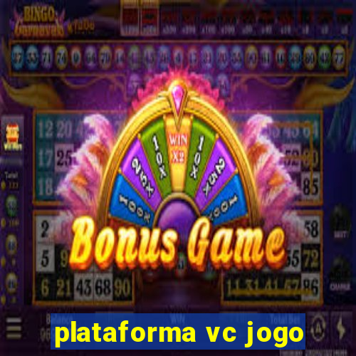 plataforma vc jogo